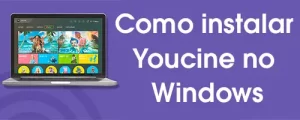 Como instalar o aplicativo Youcine no Windows